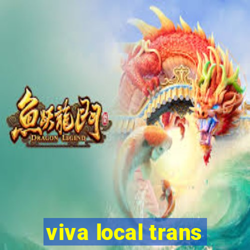 viva local trans